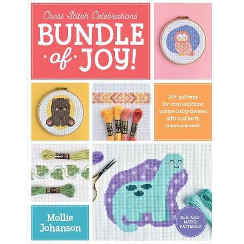 Cross Stitch Celebrations: Bundle of Joy!: Volume 1 : 20+ patterns for cross stitching unique baby-themed gifts and birth announcements