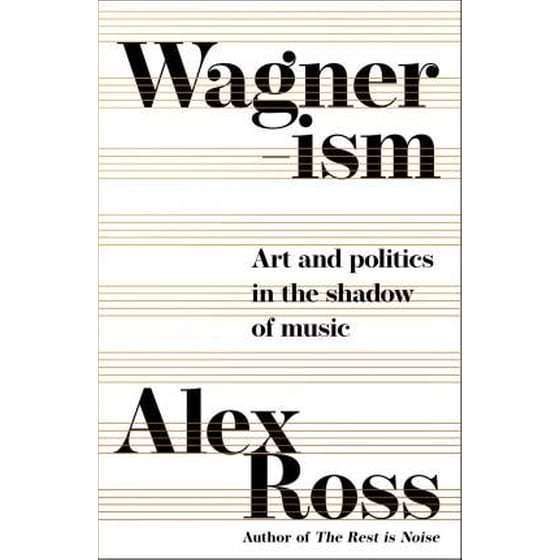 Wagnerism: Art and Politics in the Shadow of Music image 0