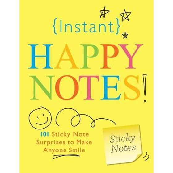 Instant Happy Notes : 101 Sticky Note Surprises to Make Anyone Smile image 0