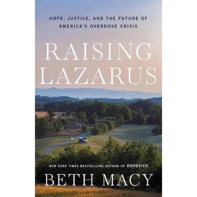 Raising Lazarus : Hope, Justice, and the Future of Americas Overdose Crisis