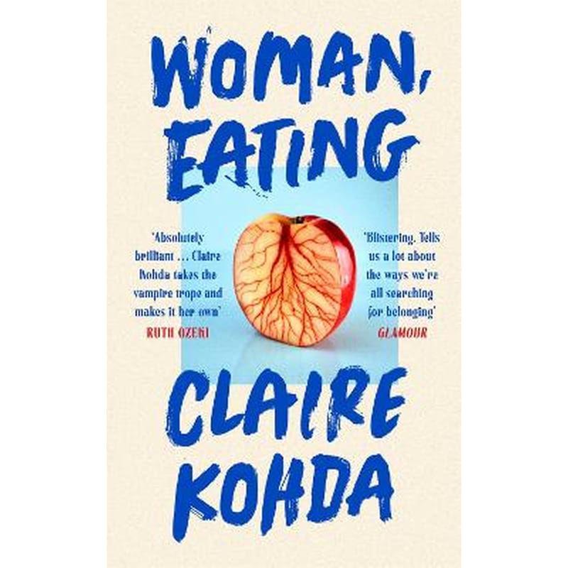 Woman, Eating: Absolutely brilliant - Kohda takes the vampire trope and makes it her own Ruth Ozeki