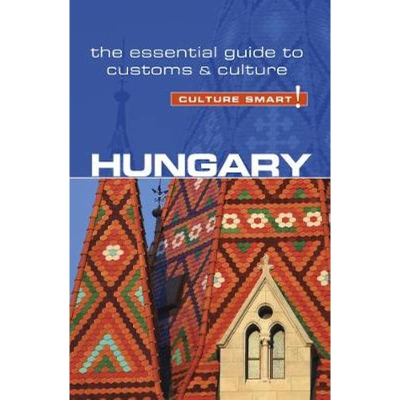 Hungary - Culture Smart! The Essential Guide to Customs Culture