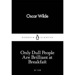 Only Dull People Are Brilliant at Breakfast