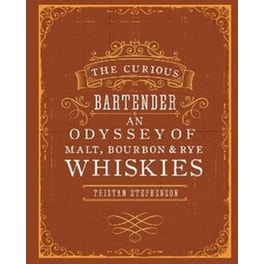 Curious Bartender: An Odyssey of Malt, Bourbon & Rye Whiskies