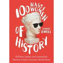 100 Nasty Women of History