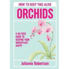 Orchids: How to Keep This Alive