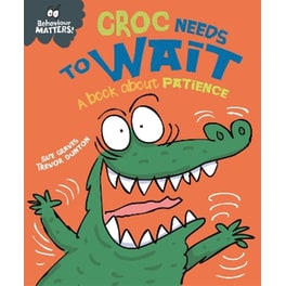 Behaviour Matters: Croc Needs to Wait - A book about patience
