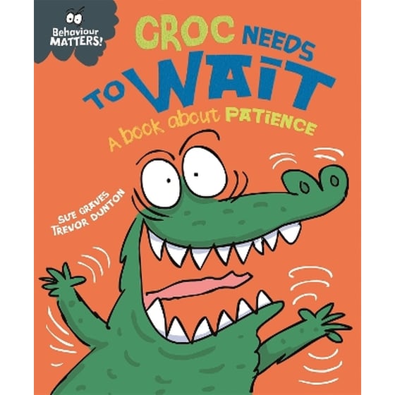 Behaviour Matters: Croc Needs to Wait - A book about patience image 0