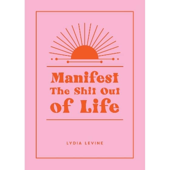 Manifest the Shit Out of Life image 0