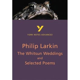 Whitsun Weddings and Selected Poems: York Notes Advanced everything you need to catch up, study and prepare for and 2023 and 2024 exams and assessments