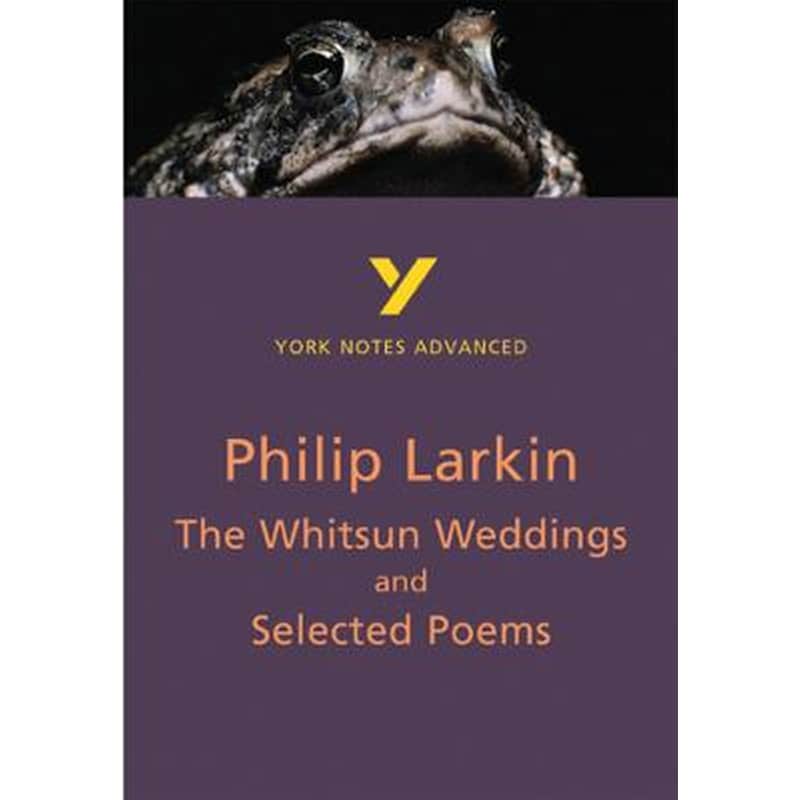 Whitsun Weddings and Selected Poems: York Notes Advanced everything you need to catch up, study and prepare for and 2023 and 2024 exams and assessments