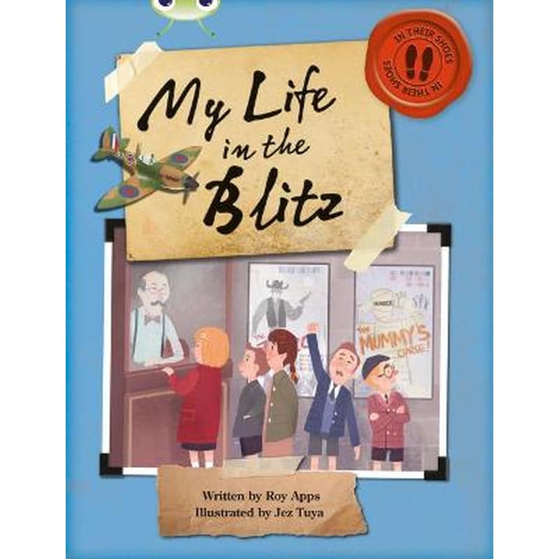 Bug Club Independent Non Fiction Blue B My Life in the Blitz NF Blue (KS2) B/4a