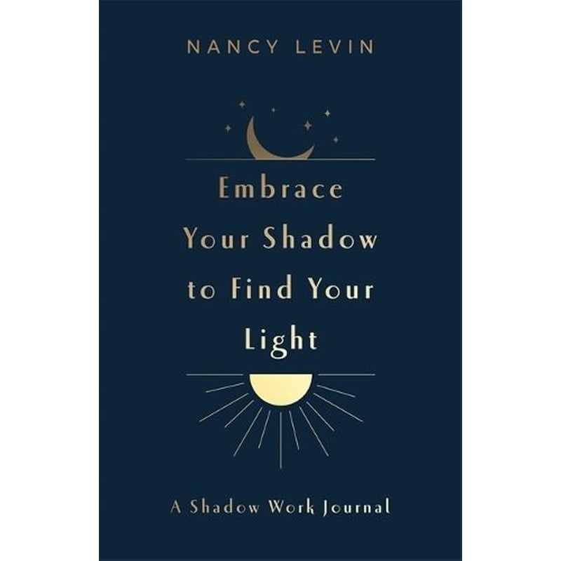 Embrace Your Shadow To Find Your Light