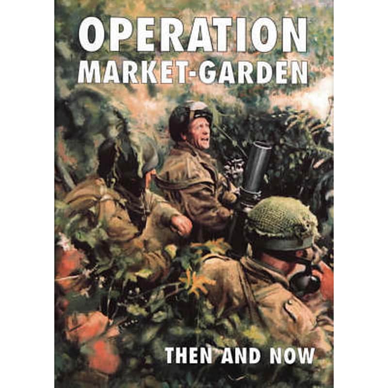 Operation Market-garden Then and Now