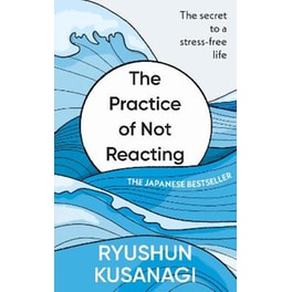 The Practice of Not Reacting
