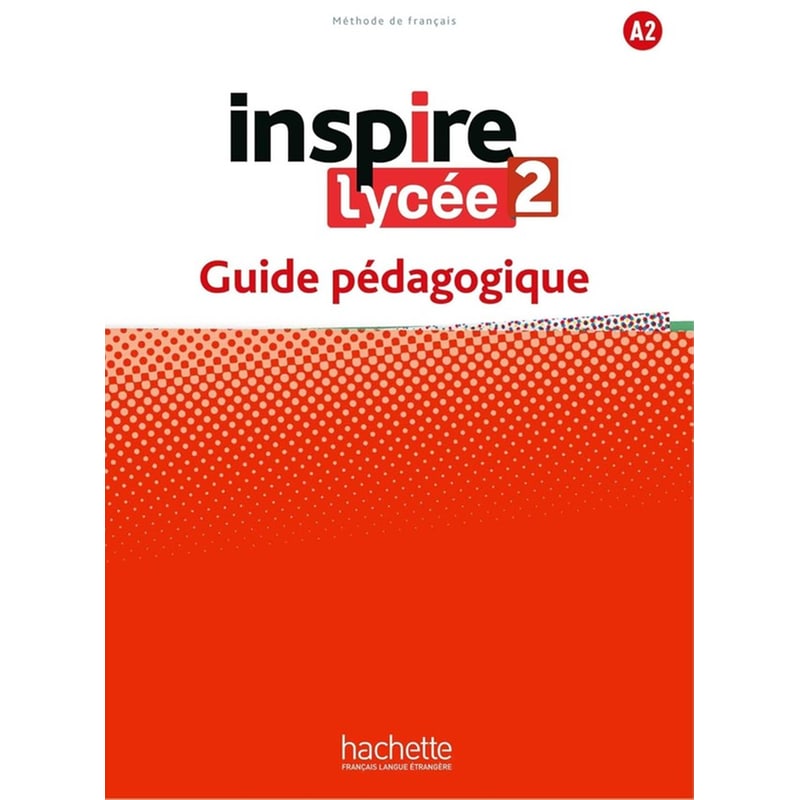 Inspire Lycée 2 (A2) - Guide pédagogique