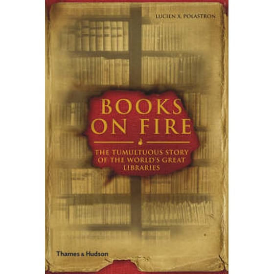 Books on Fire-The Tumultuous Story of the World's Great Libraries image 0