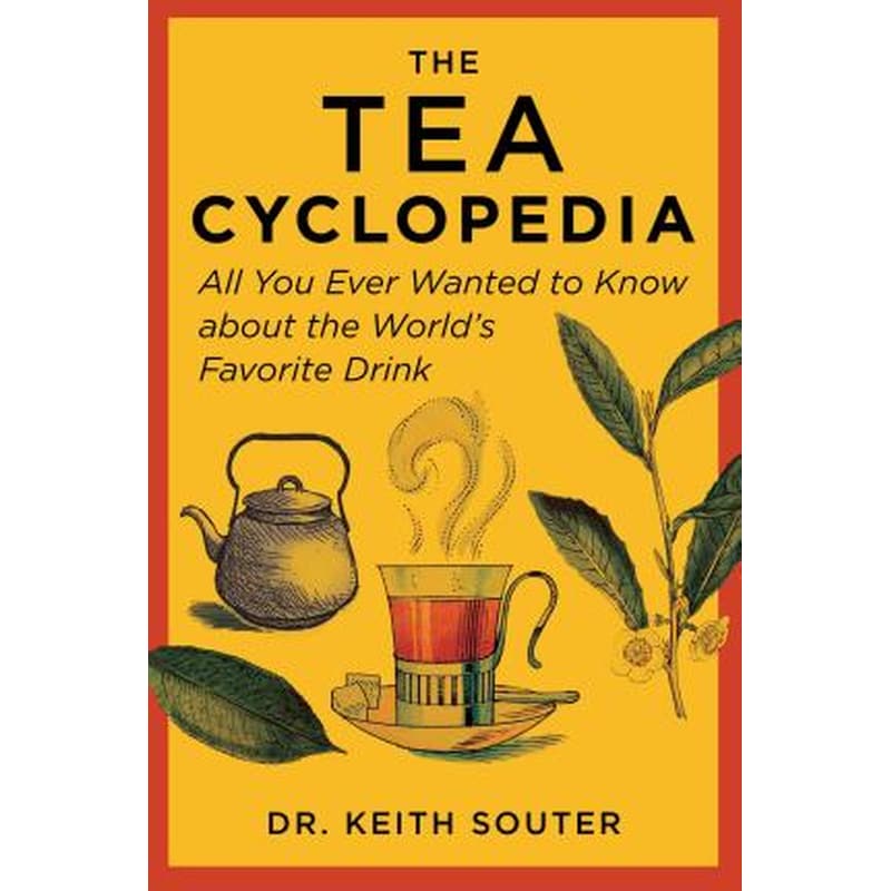 The Tea Cyclopedia : All You Ever Wanted to Know about the Worlds Favorite Drink
