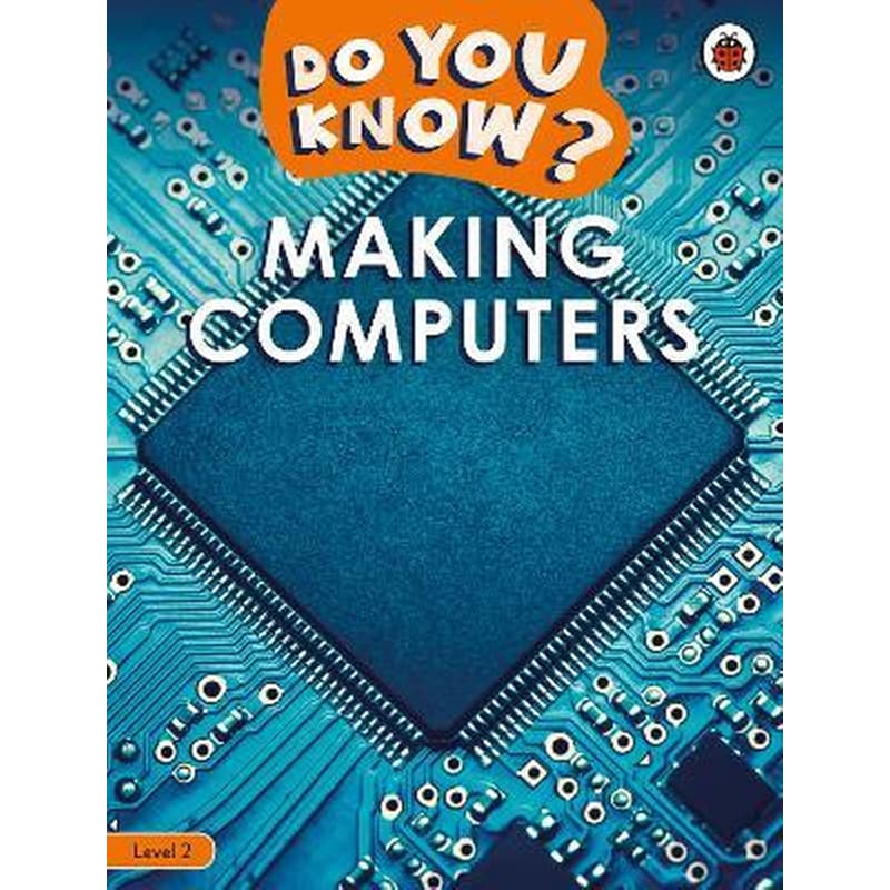 Do You Know? Level 2 - Making Computers