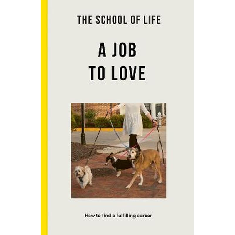 School of Life: A Job to Love