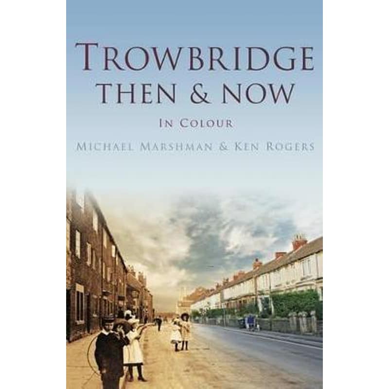 Trowbridge Then Now
