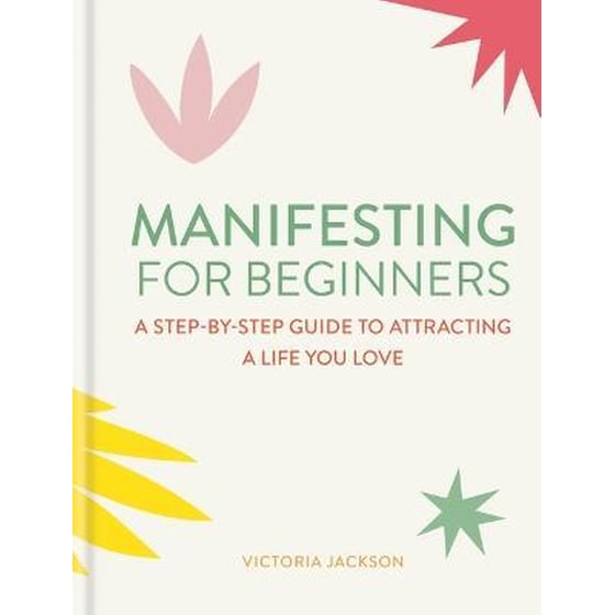 Manifesting for Beginners: Nine Steps to Attracting a Life you Love image 0
