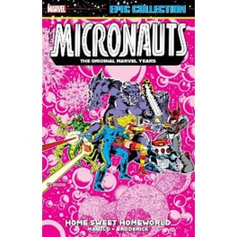 Micronauts Epic Collection: The Original Marvel Years - Home Sweet Homeworld