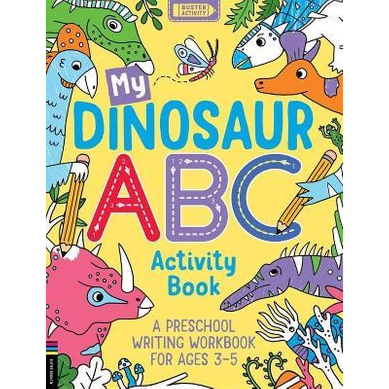 My Dinosaur ABC Activity Book : A Preschool Writing Workbook for Ages 3-5