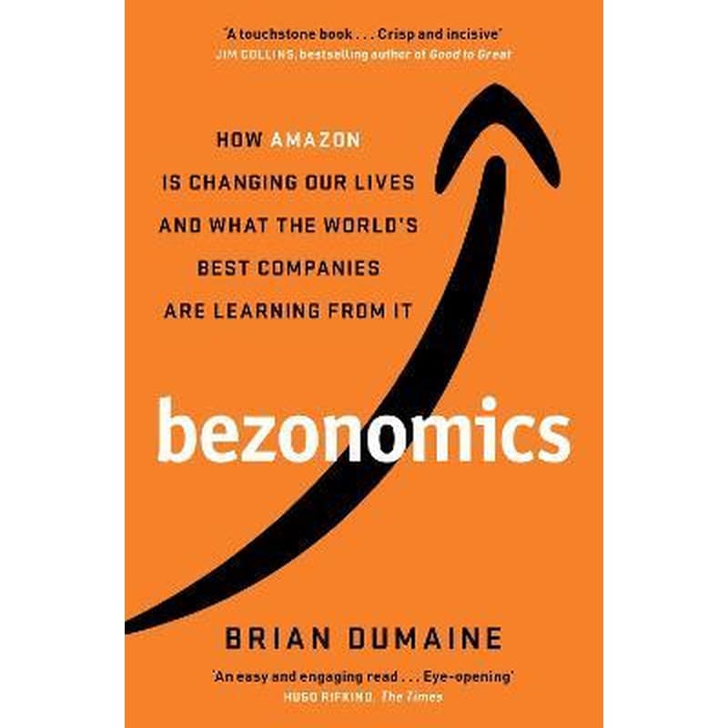 Bezonomics : How Amazon Is Changing Our Lives, and What the Worlds Best Companies Are Learning from It
