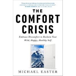 The Comfort Crisis : Embrace Discomfort To Reclaim Your Wild, Happy, Healthy Self
