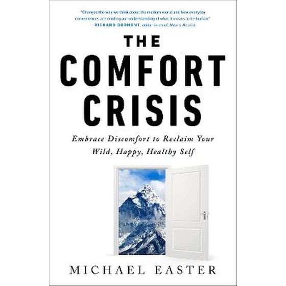 The Comfort Crisis : Embrace Discomfort To Reclaim Your Wild, Happy, Healthy Self image 0