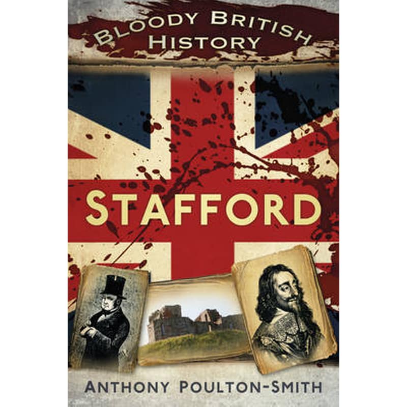 Bloody British History- Stafford