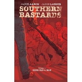 Southern Bastards Volume 1: Here Was a Man