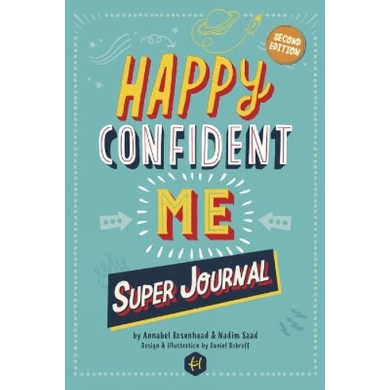 HAPPY CONFIDENT ME Super Journal - 10 weeks of themed journaling to develop essential life skills, including growth mindset, resilience, managing feelings, positive thinking, mindfulness and kindness