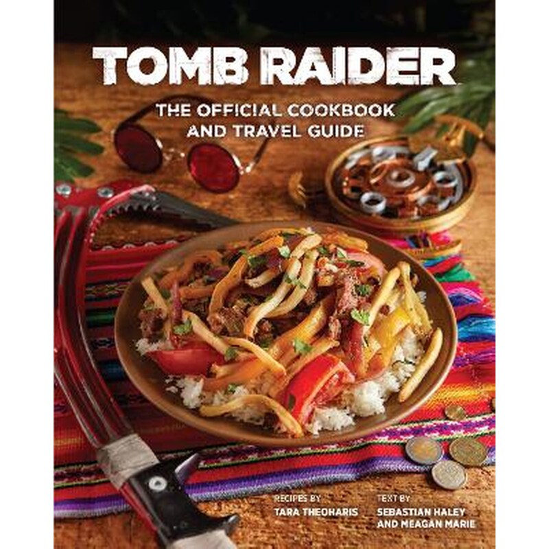Tomb Raider - The Official Cookbook and Travel Guide
