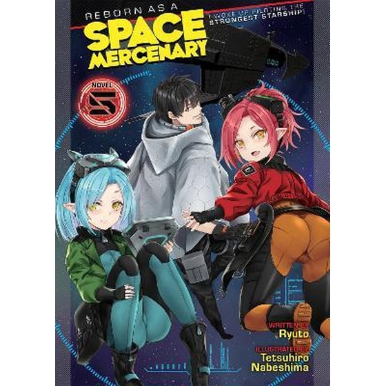 Reborn as a Space Mercenary: I Woke Up Piloting the Strongest Starship! (Light Novel) Vol. 5 image 0