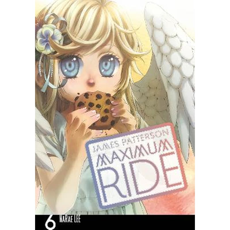 Maximum Ride- Manga Volume 6 Volume 6 Maximum Ride- Manga Volume 6