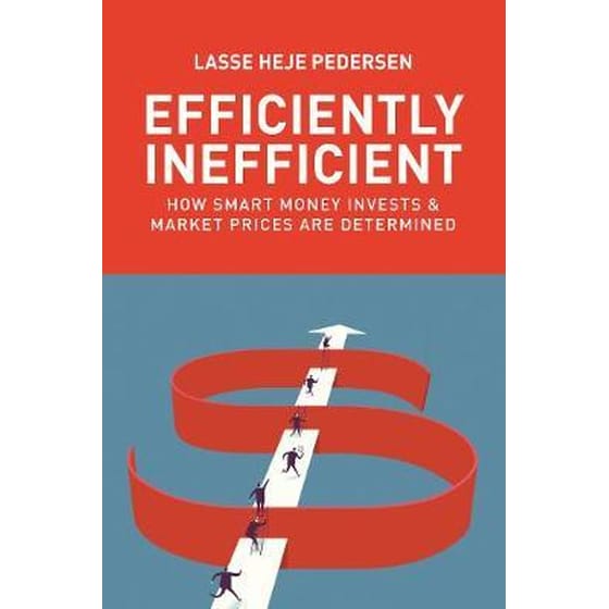 Efficiently Inefficient : How Smart Money Invests and Market Prices Are Determined image 0
