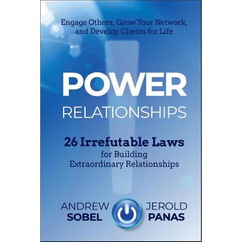 Power Relationships - 26 Irrefutable Laws for Building Extraordinary Relationships