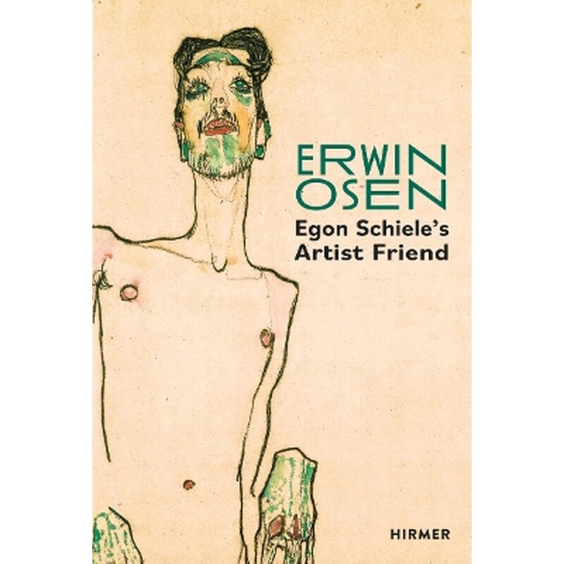 Erwin Osen: Egon Schieles Artist Friend