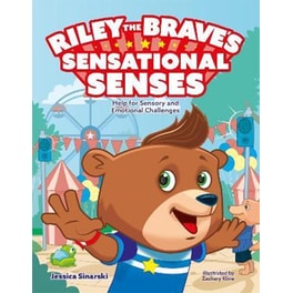 Riley the Brave's Sensational Senses : Help for Sensory and Emotional Challenges