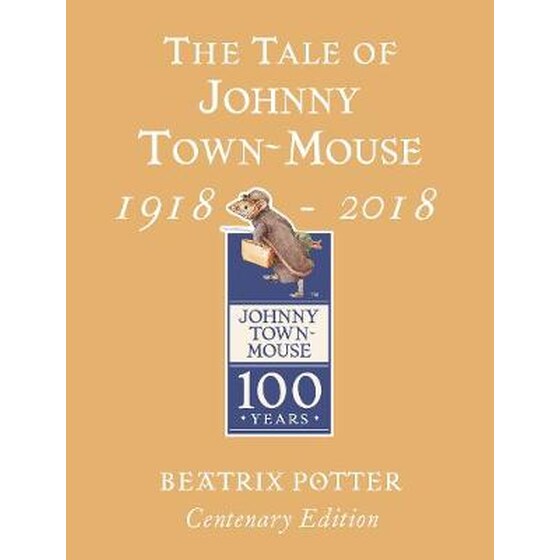 The Tale of Johnny Town Mouse Gold Centenary Edition image 0