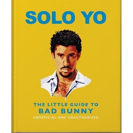 Solo Yo: The Little Guide to Bad Bunny