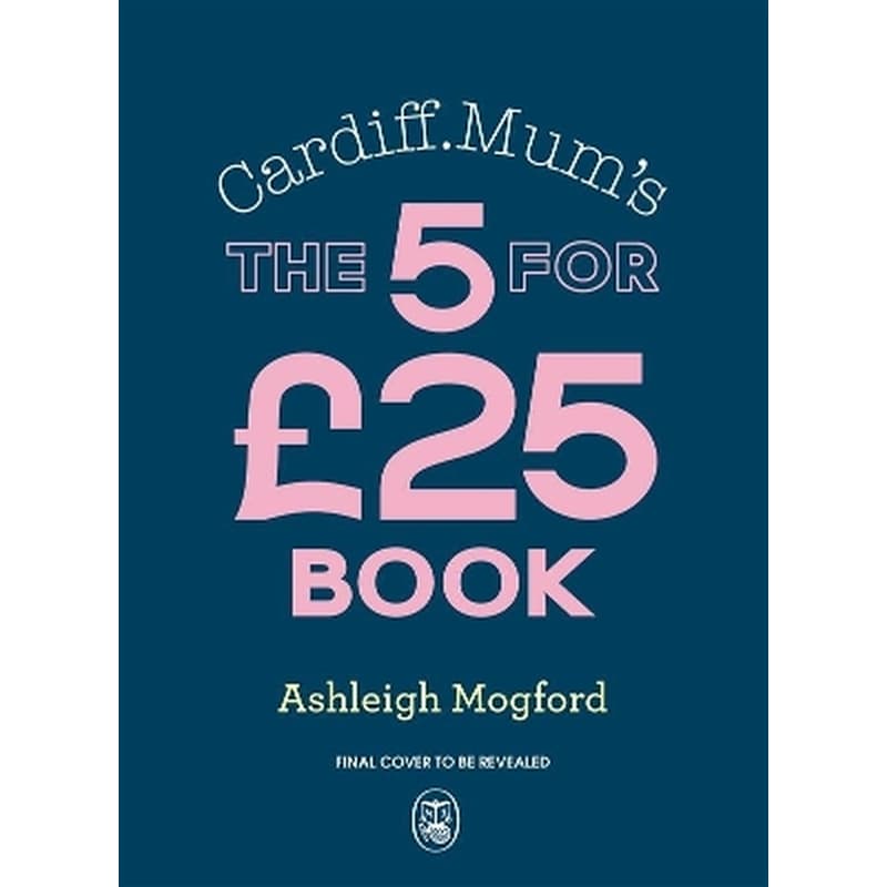 Cardiff Mum’s 5 Meals For £25