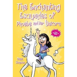 The Enchanting Escapades of Phoebe and Her Unicorn : Two Books in One!