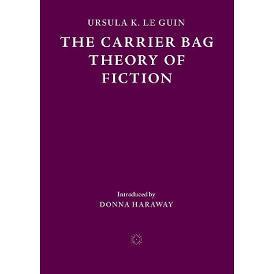 The Carrier Bag Theory of Fiction image 0