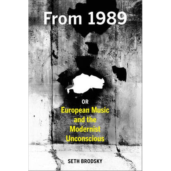 From 1989, or European Music and the Modernist Unconscious image 0