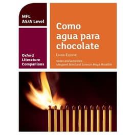 Oxford Literature Companions: Como agua para chocolate: study guide for AS/A Level Spanish set text