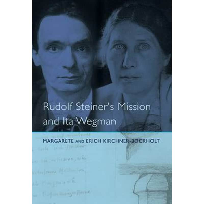 Rudolf Steiners Mission and Ita Wegman