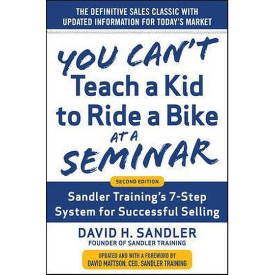 You Can't Teach a Kid to Ride a Bike at a Seminar - Sandler Training's 7-Step System for Successful Selling image 0